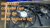 Vw Rabbit Code P0480 Radiator Fan Stays On When Engine Is Off Cooling Fan Circuit Testing